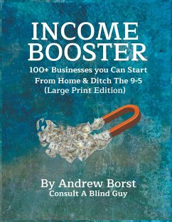 Income Booster 100+ Businesses You Can Start From Home & Ditch The 9-5 - Borst, Andrew