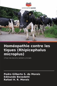 Homéopathie contre les tiques (Rhipicephalus microplus) - S. de Morais, Pedro Gilberto;Benedetti, Edmundo;H. R. Morais, Rafael