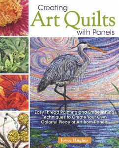 Creating Art Quilts with Panels (eBook, ePUB) - Hughes, Joyce