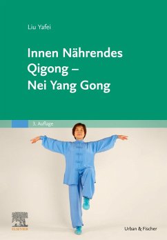 Innen Nährendes Qigong - Nei Yang Gong (eBook, ePUB) - Liu, Yafei