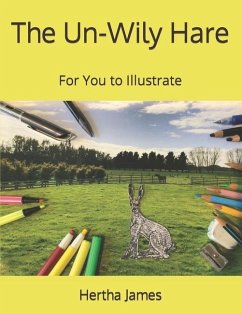 The Un-Wily Hare: For You to Illustrate - James, Hertha