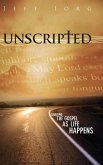 Unscripted: Sharing the Gospel as Life Happens: Sharing the Gospel as Life Happens