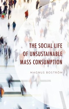 The Social Life of Unsustainable Mass Consumption - Boström, Magnus