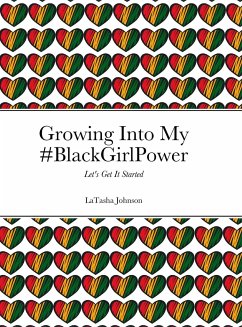 Growing Into My #BlackGirlPower: Let's Get It Started - Johnson, Latasha
