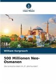 500 Millionen Neo-Osmanen