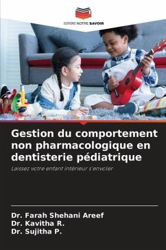 Gestion du comportement non pharmacologique en dentisterie pédiatrique - Areef, Dr. Farah Shehani;R., Dr. Kavitha;P., Dr. Sujitha