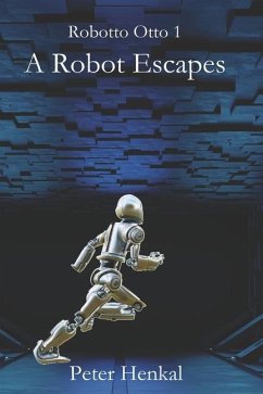 A Robot Escapes: I am a Companion Robot - Henkal, Peter