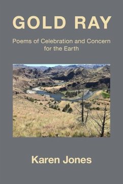 Gold Ray: Poems of Celebration and Concern for the Earth - Jones, Karen