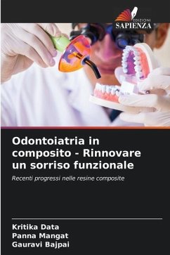Odontoiatria in composito - Rinnovare un sorriso funzionale - Data, Kritika;Mangat, Panna;Bajpai, Gauravi