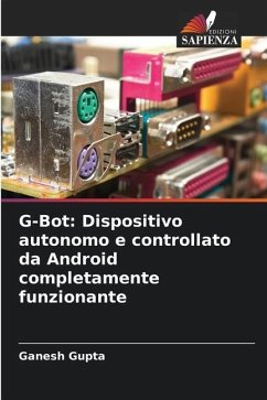 G-Bot: Dispositivo autonomo e controllato da Android completamente funzionante - Gupta, Ganesh