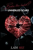 Broken Than Healed?: Unhealed Scars