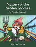 Mystery of the Garden Gnomes: For You to Illustrate
