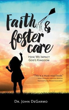 Faith & Foster Care: How We Impact God's Kingdom: How We Impact God's Kingdom - Degarmo, John