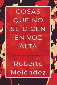 Cosas que no se dicen en voz alta - Meléndez, Roberto