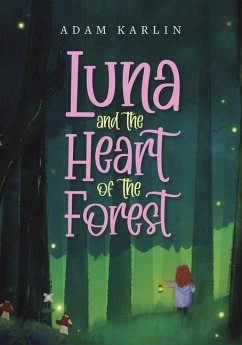 Luna and the Heart of the Forest - Karlin, Adam