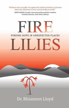 Fire Lilies - Finding Hope in Unexpected Places - Lloyd, Rhiannon