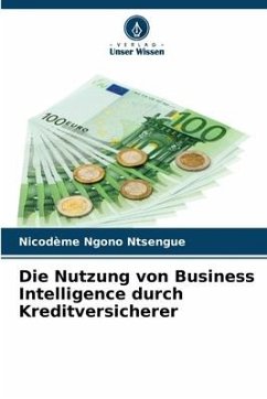 Die Nutzung von Business Intelligence durch Kreditversicherer - Ngono Ntsengue, Nicodème