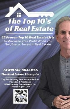 The Top 10's of Real Estate: 32 Top 10 Real Estate Lists That Will Put Dollars in Your Pocket When You Sell, Buy, or Invest - Shakman, Larry