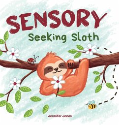 Sensory Seeking Sloth - Jones, Jennifer