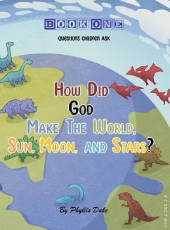 How Did God Make the World, Sun, Moon, and Stars? - Duke, Phyllis