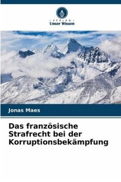 Das französische Strafrecht bei der Korruptionsbekämpfung - Maes, Jonas