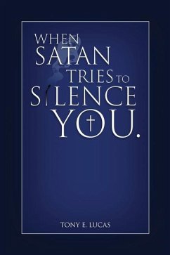 When Satan Tries To Silence You - Lucas, Tony E.