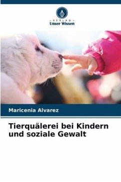 Tierquälerei bei Kindern und soziale Gewalt - Alvarez, Maricenia