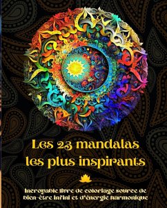 Les 23 mandalas les plus inspirants - Incroyable livre de coloriage source de bien-être infini et d'énergie harmonique - Editions, Peaceful Ocean Art