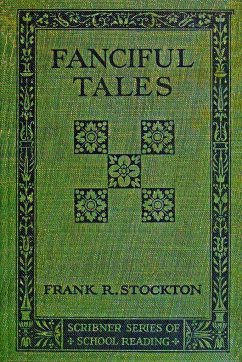 Fanciful Tales - Stockton, Frank R.