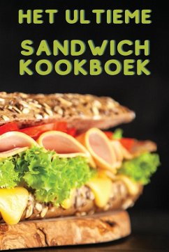 HET ULTIEME SANDWICH KOOKBOEK - Evelien Huisman