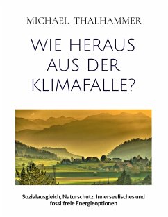 WIE HERAUS AUS DER KLIMAFALLE? - Thalhammer, Michael