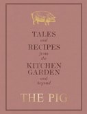 The Pig: Tales and Recipes from the Kitchen Garden and Beyond (eBook, ePUB)