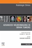 Advanced Neuroimaging in Brain Tumors, An Issue of Radiologic Clinics of North America, E-Book (eBook, ePUB)