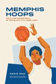 Memphis Hoops: Race and Basketball in the Bluff City,1968-1997