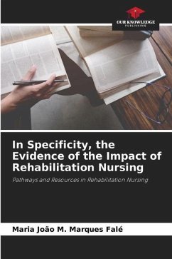In Specificity, the Evidence of the Impact of Rehabilitation Nursing - M. Marques Falé, Maria João