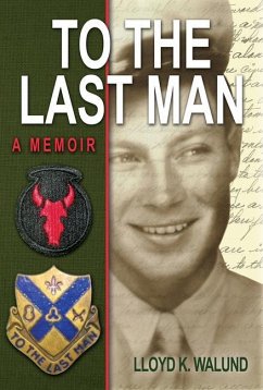 To the Last Man: A Memoir - Walund, Lloyd K