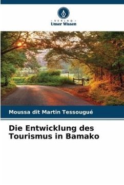 Die Entwicklung des Tourismus in Bamako - Tessougué, Moussa dit Martin