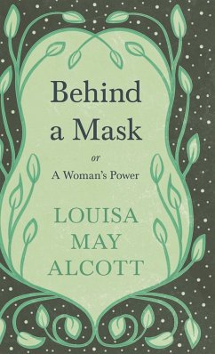 Behind A Mask - Alcott, Louisa May