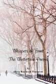 Whispers of Frost - The Wintertime Poems: Embrace the Enchanting Journey Through Winter's Poetic Wonderland