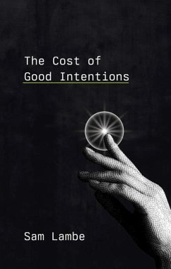The Cost of Good Intentions - Lambe, Sam