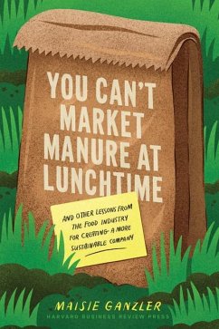 You Can't Market Manure at Lunchtime - Ganzler, Maisie