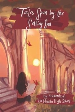 Tales Spun by the Setting Sun - Students of La Quinta High School