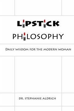 Lipstick Philosophy: Daily Wisdom for the Modern Woman - Aldrich, Stephanie