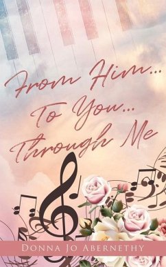 From Him...To You...Through Me - Abernethy, Donna Jo