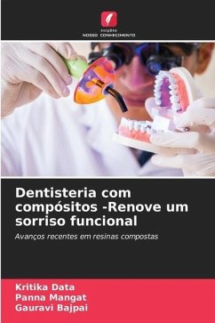 Dentisteria com compósitos -Renove um sorriso funcional - Data, Kritika;Mangat, Panna;Bajpai, Gauravi