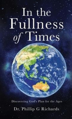 In the Fullness of Times: Discovering God's Plan for the Ages - Richards, Phillip G.