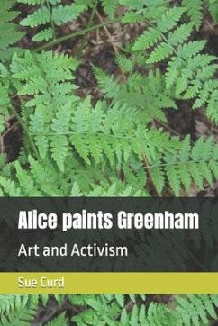 Alice paints Greenham - Curd, Sue