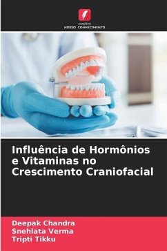 Influência de Hormônios e Vitaminas no Crescimento Craniofacial - Chandra, Deepak;Verma, Snehlata;Tikku, Tripti