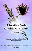 A Family's Guide to Spiritual Warfare Prayers : How to protect home and family from Spiritual darkness (Religion and Spirituality) (eBook, ePUB)