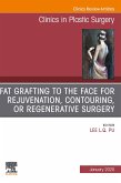 Fat Grafting to the Face for Rejuvenation, Contouring, or Regenerative Surgery, An Issue of Clinics in Plastic Surgery E-Book (eBook, ePUB)